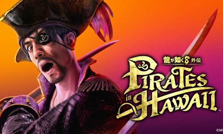 الإعلان عن لعبة Like A Dragon Pirate Yakuza in Hawaii بعرض جديد | VGA4A – المربع